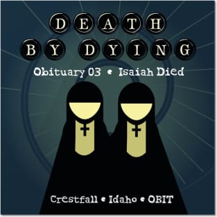 Death by Dying: Isaiah Died Posters and Art